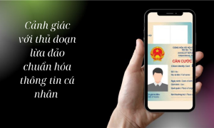 Cẩm nang nhận biết và phòng tránh Lừa đảo chuẩn hóa thông tin cá nhân